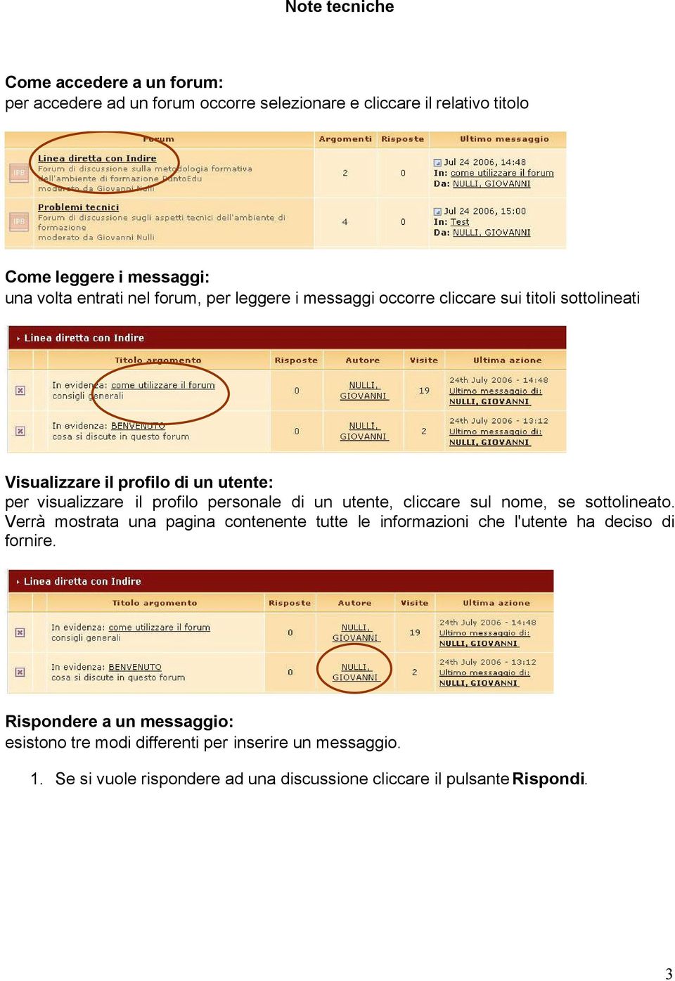 personale di un utente, cliccare sul nome, se sottolineato. Verrà mostrata una pagina contenente tutte le informazioni che l'utente ha deciso di fornire.