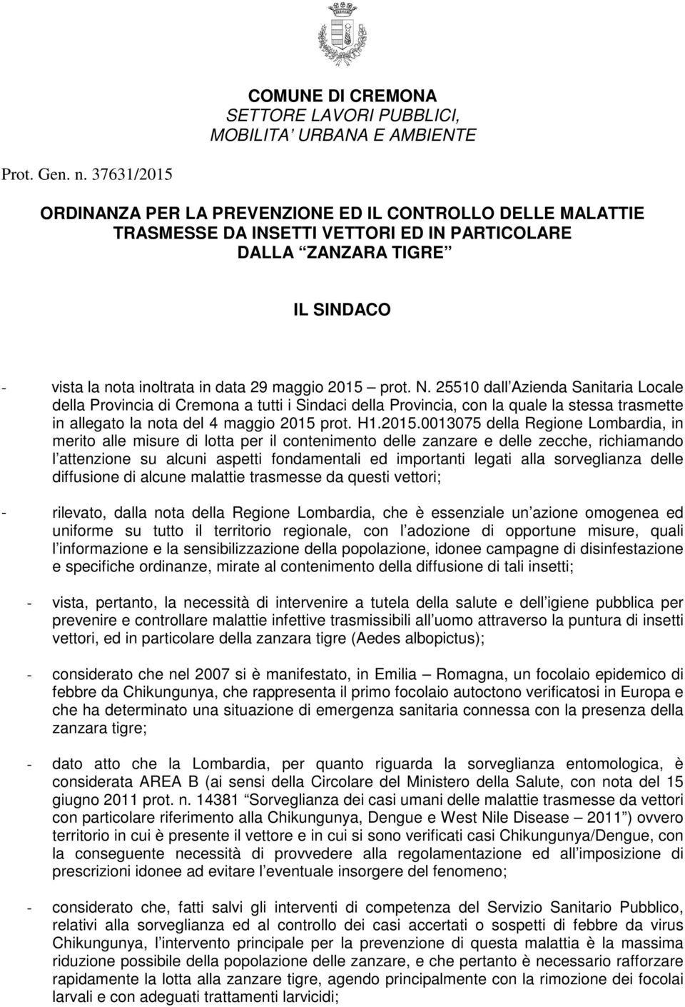 prot. N. 25510 dall Azienda Sanitaria Locale della Provincia di Cremona a tutti i Sindaci della Provincia, con la quale la stessa trasmette in allegato la nota del 4 maggio 2015 