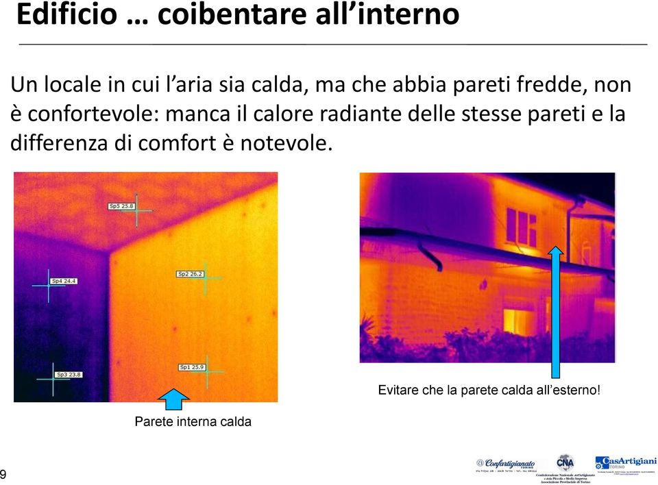 calore radiante delle stesse pareti e la differenza di comfort è