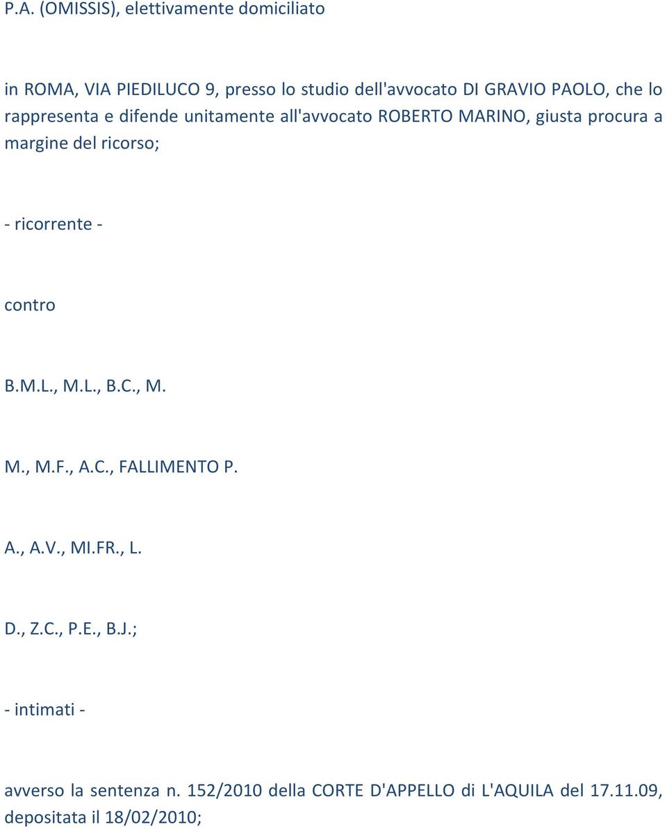 ricorso; ricorrente contro B.M.L., M.L., B.C., M. M., M.F., A.C., FALLIMENTO P. A., A.V., MI.FR., L. D., Z.C., P.