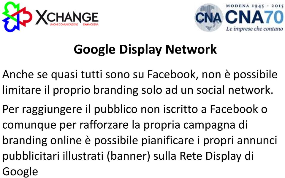 Per raggiungere il pubblico non iscritto a Facebook o comunque per rafforzare la propria