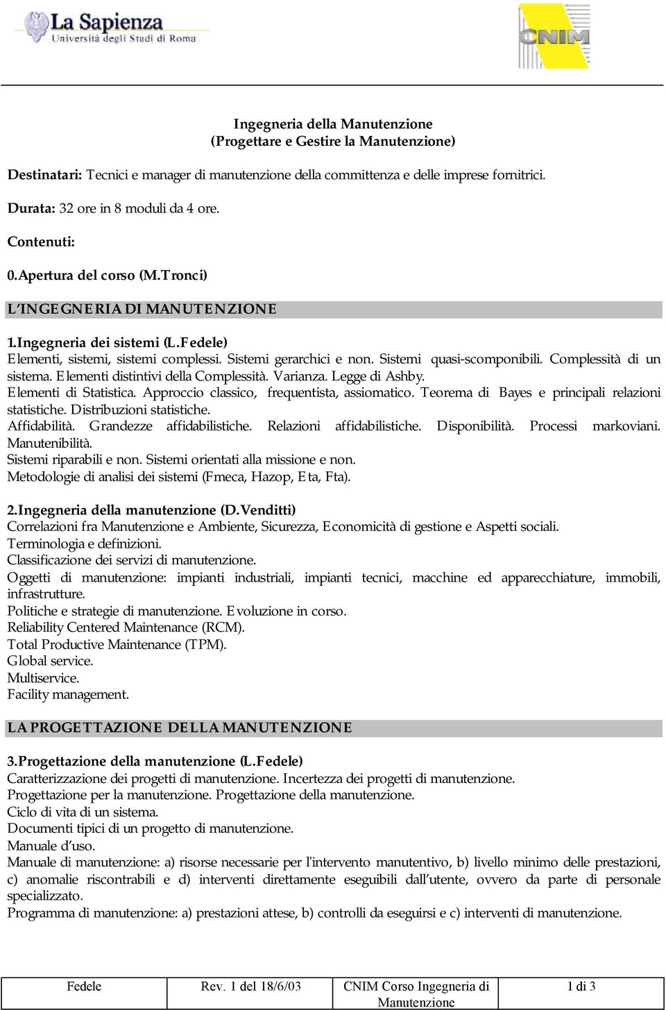 Complessità di un sistema. Elementi distintivi della Complessità. Varianza. Legge di Ashby. Elementi di Statistica. Approccio classico, frequentista, assiomatico.