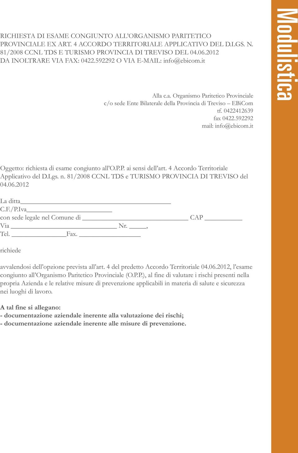 592292 mail: info@ebicom.it Modulistica Oggetto: richiesta di esame congiunto all O.P.P. ai sensi dell art. 4 Accordo Territoriale Applicativo del D.Lgs. n.