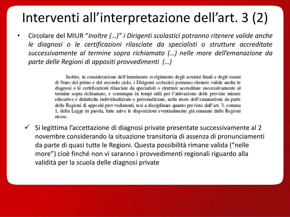 successivamente al termine sopra richiamato ( ) nelle more dell emanazione da parte delle Regioni di appositi provvedimenti ( ) Si legittima l accettazione di diagnosi