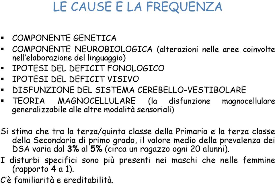 modalità sensoriali) Si stima che tra la terza/quinta classe della Primaria e la terza classe della Secondaria di primo grado, il valore medio della prevalenza dei