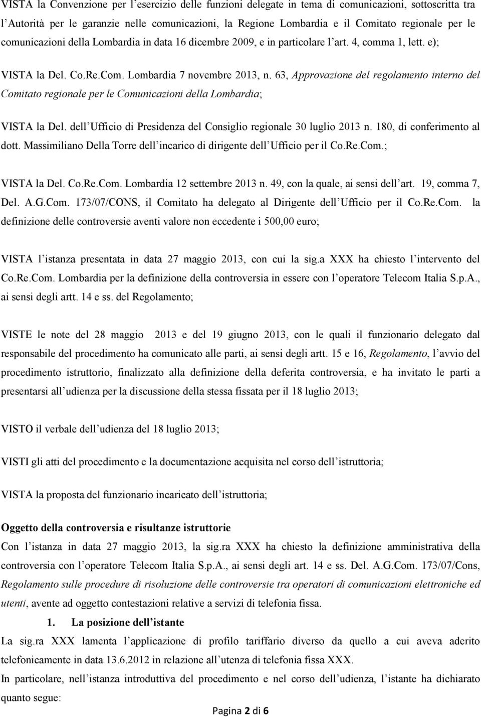 63, Approvazione del regolamento interno del Comitato regionale per le Comunicazioni della Lombardia; VISTA la Del. dell Ufficio di Presidenza del Consiglio regionale 30 luglio 2013 n.