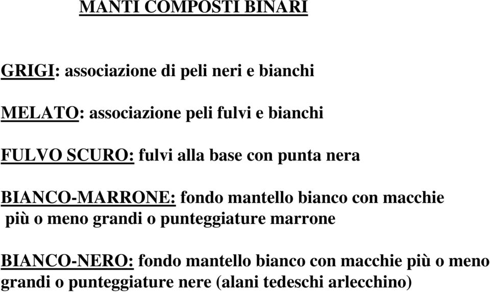 mantello bianco con macchie più o meno grandi o punteggiature marrone BIANCO-NERO: fondo