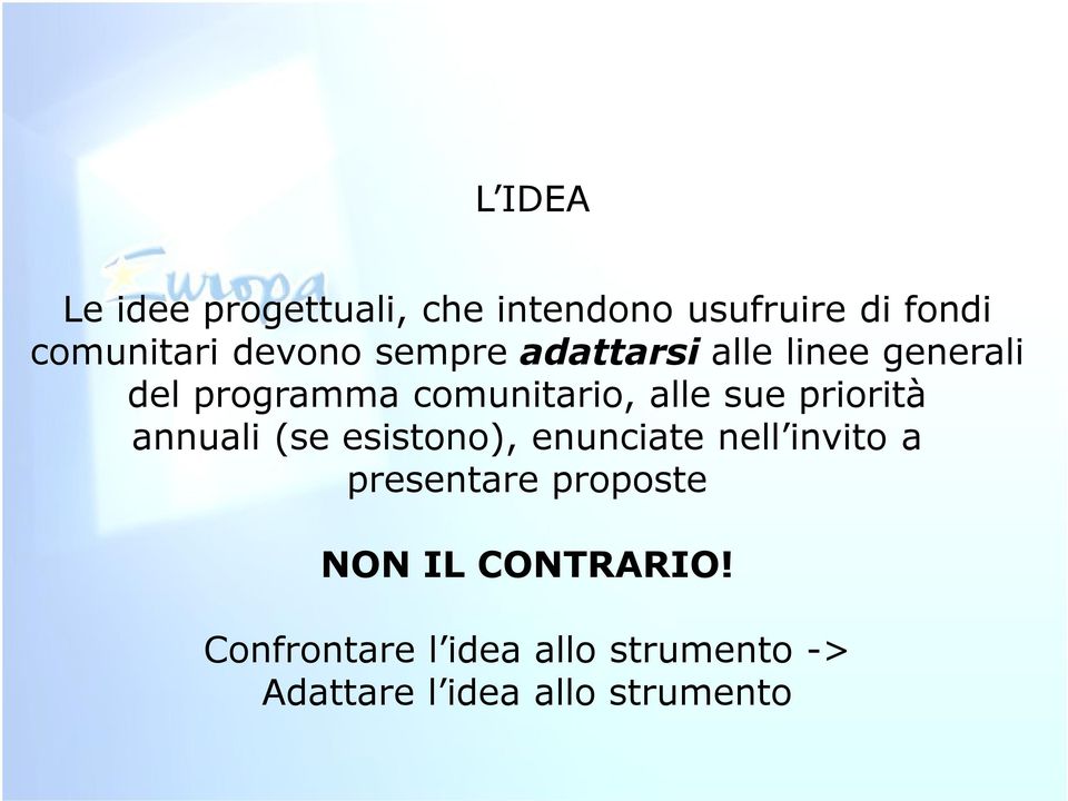 priorità annuali (se esistono), enunciate nell invito a presentare proposte