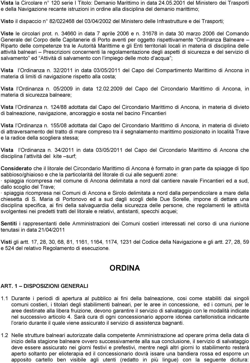 Infrastrutture e dei Trasporti; Viste le circolari prot. n. 34660 in data 7 aprile 2006 e n.