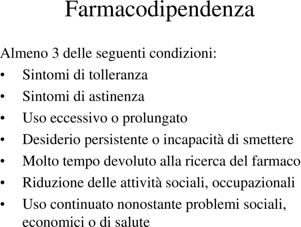 di smettere Molto tempo devoluto alla ricerca del farmaco Riduzione delle attività