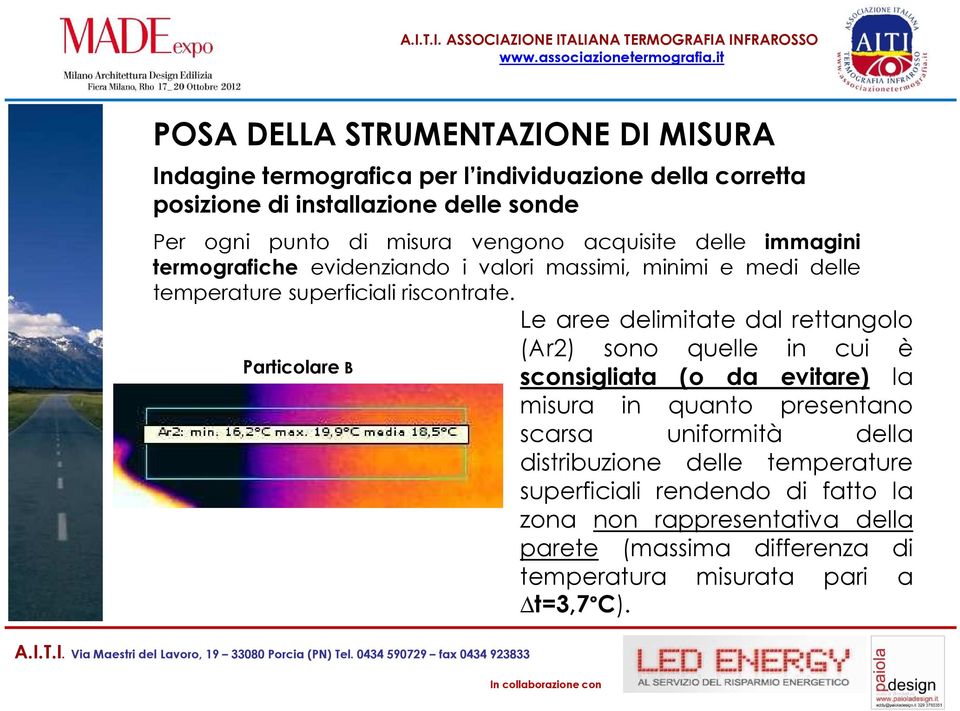 Particolare B Le aree delimitate dal rettangolo (Ar2) sono quelle in cui è sconsigliata (o da evitare) la misura in quanto presentano scarsa uniformità