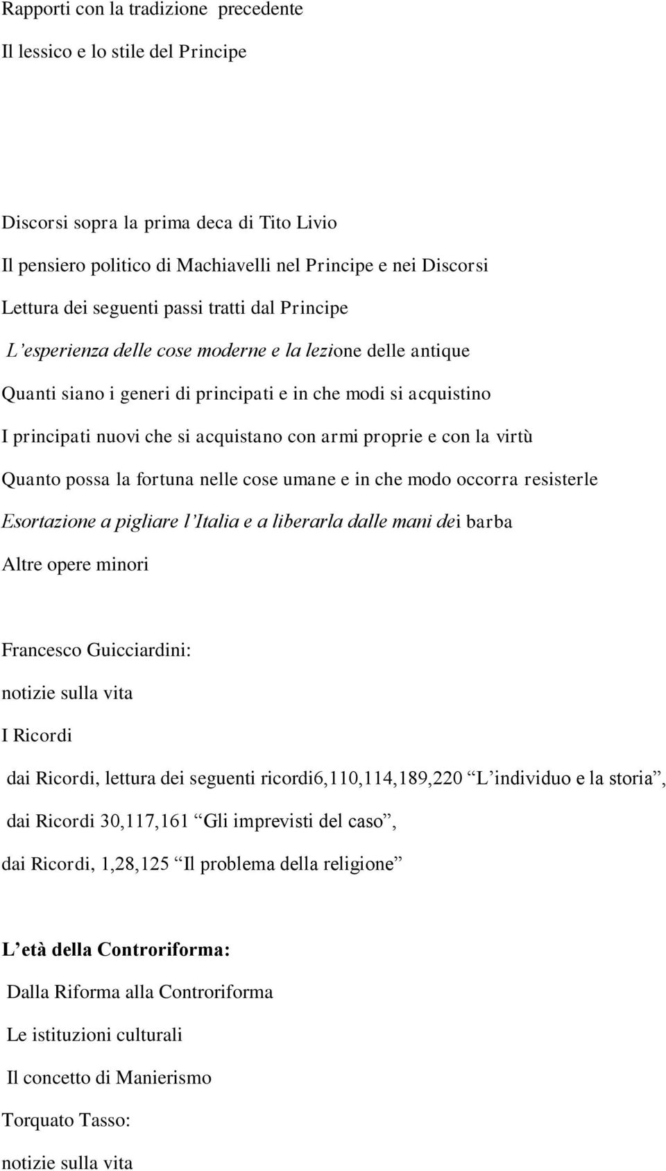 armi proprie e con la virtù Quanto possa la fortuna nelle cose umane e in che modo occorra resisterle Esortazione a pigliare l Italia e a liberarla dalle mani dei barba Altre opere minori Francesco