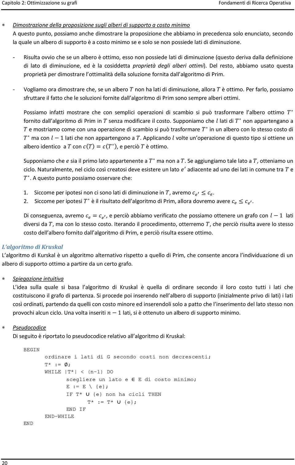 - Risulta ovvio che se un albero è ottimo, esso non possiede lati di diminuzione (questo deriva dalla definizione di lato di diminuzione, ed è la cosiddetta proprietà degli alberi ottimi).