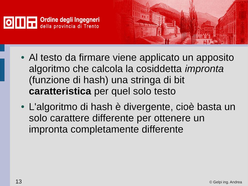 caratteristica per quel solo testo L'algoritmo di hash è divergente, cioè basta