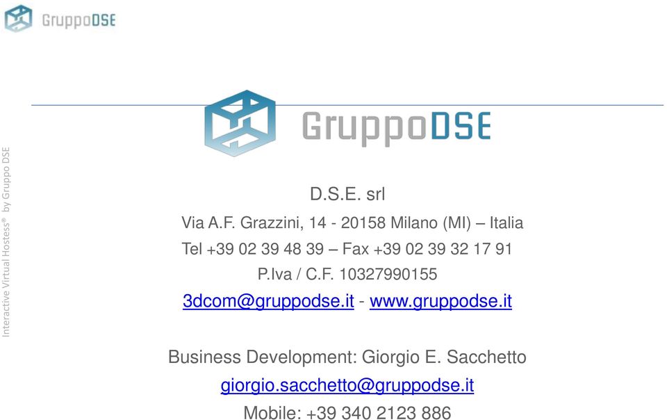 02 39 32 17 91 P.Iva / C.F. 10327990155 3dcom@gruppodse.it - www.