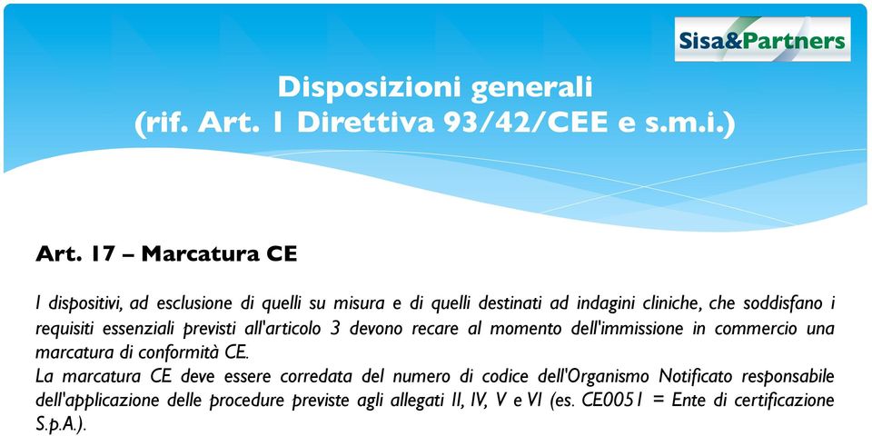 essenziali previsti all'articolo 3 devono recare al momento dell'immissione in commercio una marcatura di conformità CE.