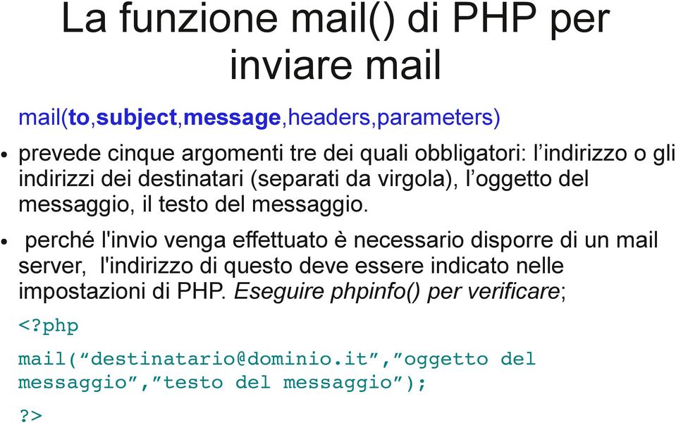 perché l'invio venga effettuato è necessario disporre di un mail server, l'indirizzo di questo deve essere indicato nelle