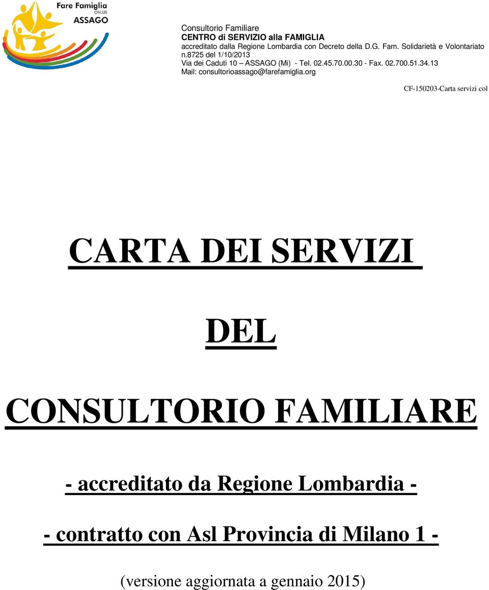 30 - Fax. 02.700.51.34.13 Mail: consultorioassago@farefamiglia.