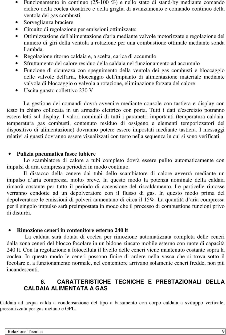 rotazione per una combustione ottimale mediante sonda Lambda.