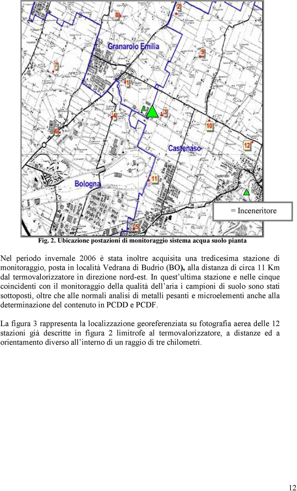 (BO), alla distanza di circa 11 Km dal termovalorizzatore in direzione nord-est.