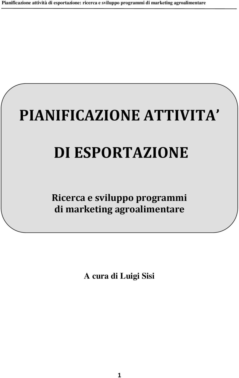 PIANIFICAZIONE ATTIVITA DI ESPORTAZIONE Ricerca e  1 A