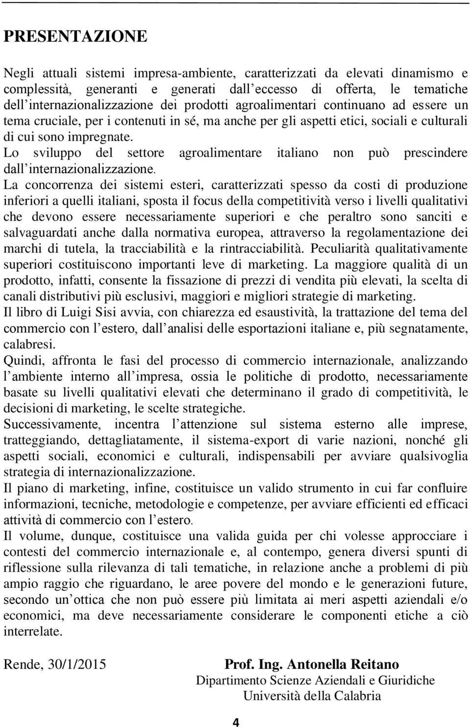 Lo sviluppo del settore agroalimentare italiano non può prescindere dall internazionalizzazione.