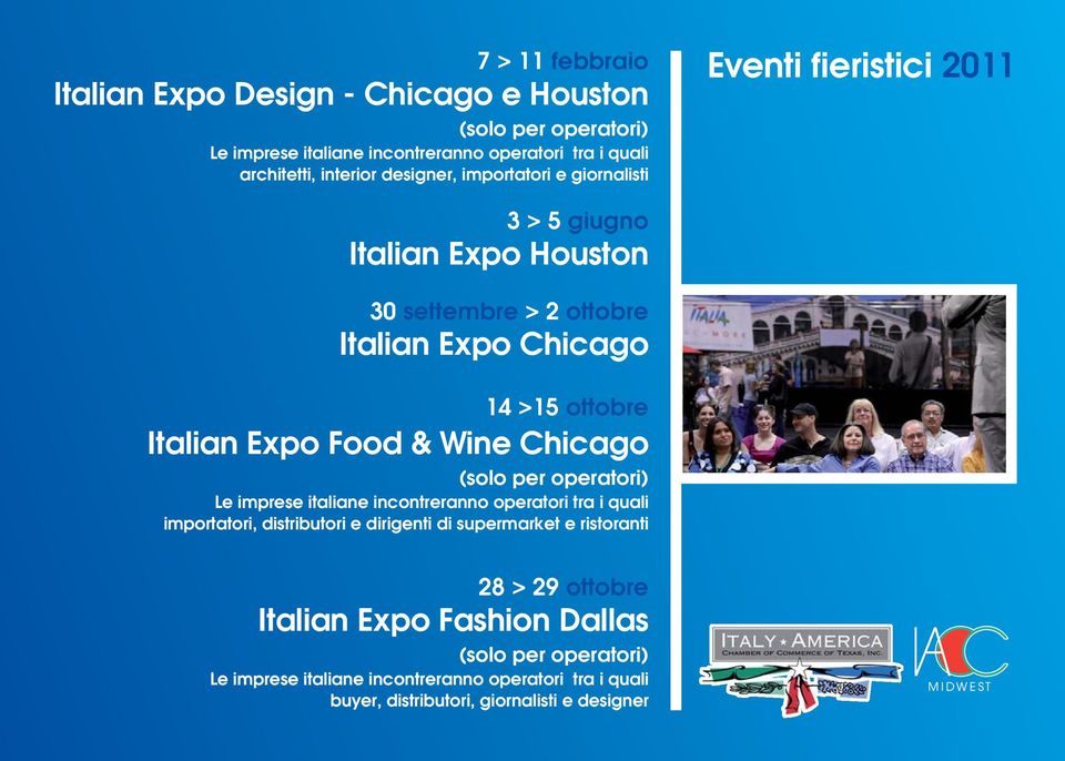 Expo Food & Wine Chicago (solo per operatori) Le imprese italiane incontreranno operatori tra i quali importatori, distributori e dirigenti di supermarket e