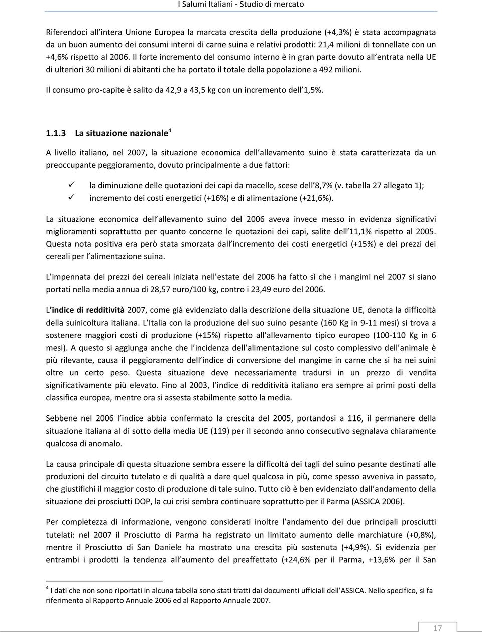 Ilforteincrementodelconsumointernoèingranpartedovutoall entratanellaue diulteriori30milionidiabitantichehaportatoiltotaledellapopolazionea492milioni.