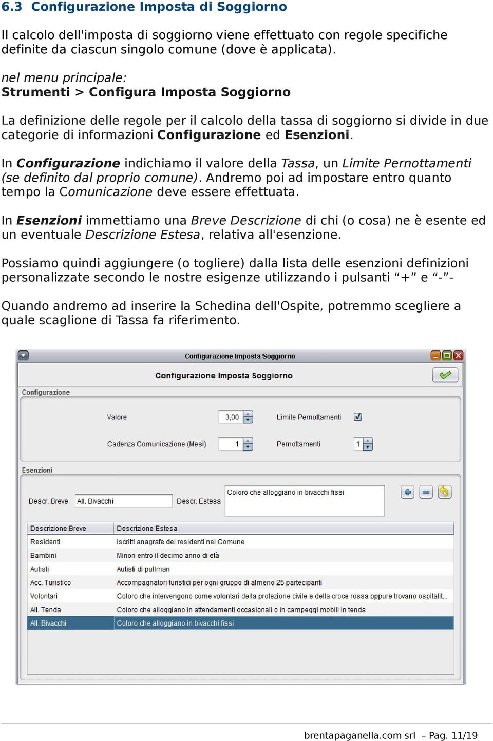 In Configurazione indichiamo il valore della Tassa, un Limite Pernottamenti (se definito dal proprio comune). Andremo poi ad impostare entro quanto tempo la Comunicazione deve essere effettuata.