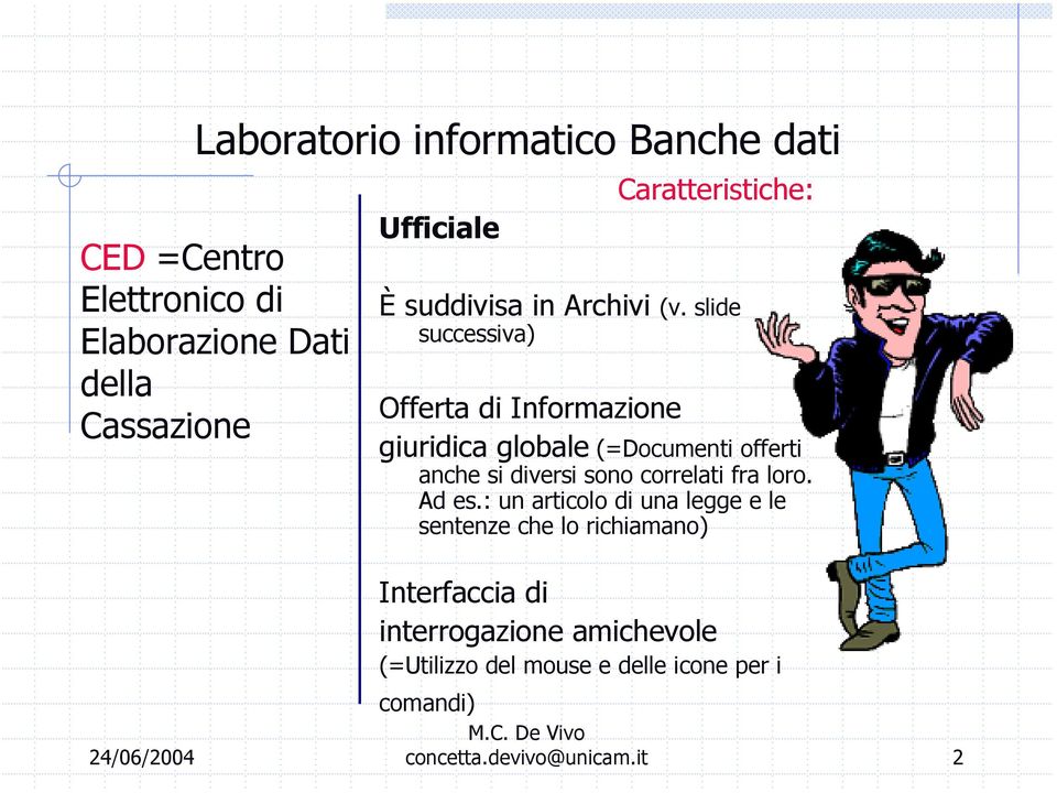 slide successiva) Offerta di Informazione giuridica globale (=Documenti offerti anche si diversi sono correlati