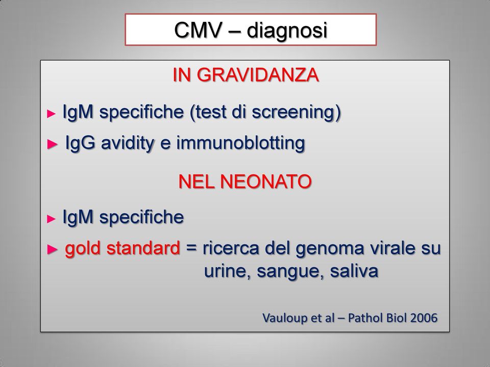 NEL NEONATO gold standard = ricerca del genoma virale