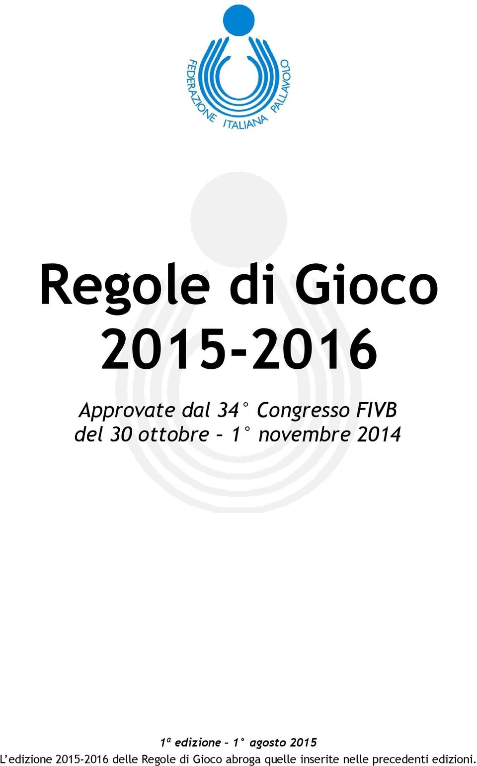 edizione 1 agosto 2015 L edizione 2015-2016 delle