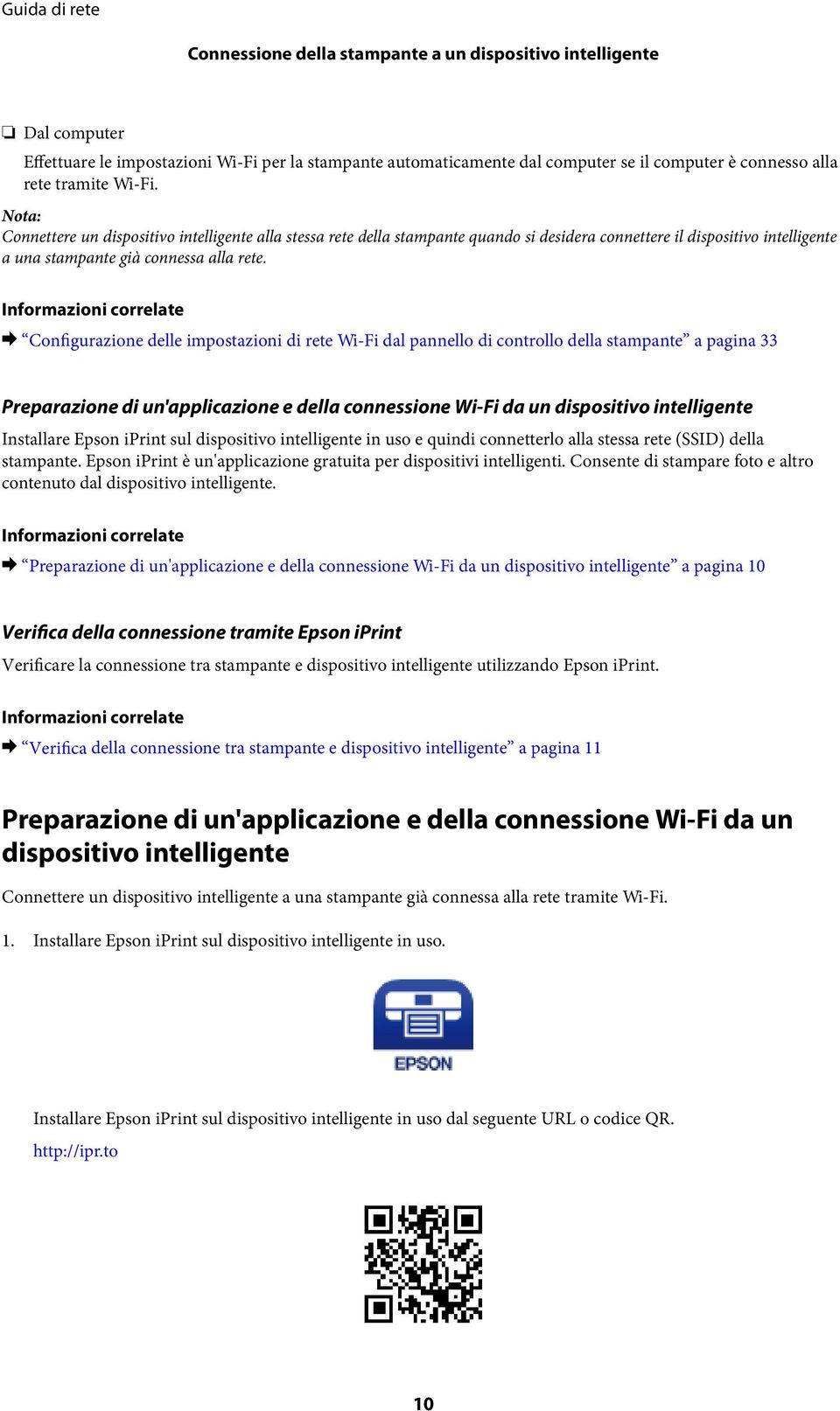 Informazioni correlate & Configurazione delle impostazioni di rete Wi-Fi dal pannello di controllo della stampante a pagina 33 Preparazione di un'applicazione e della connessione Wi-Fi da un