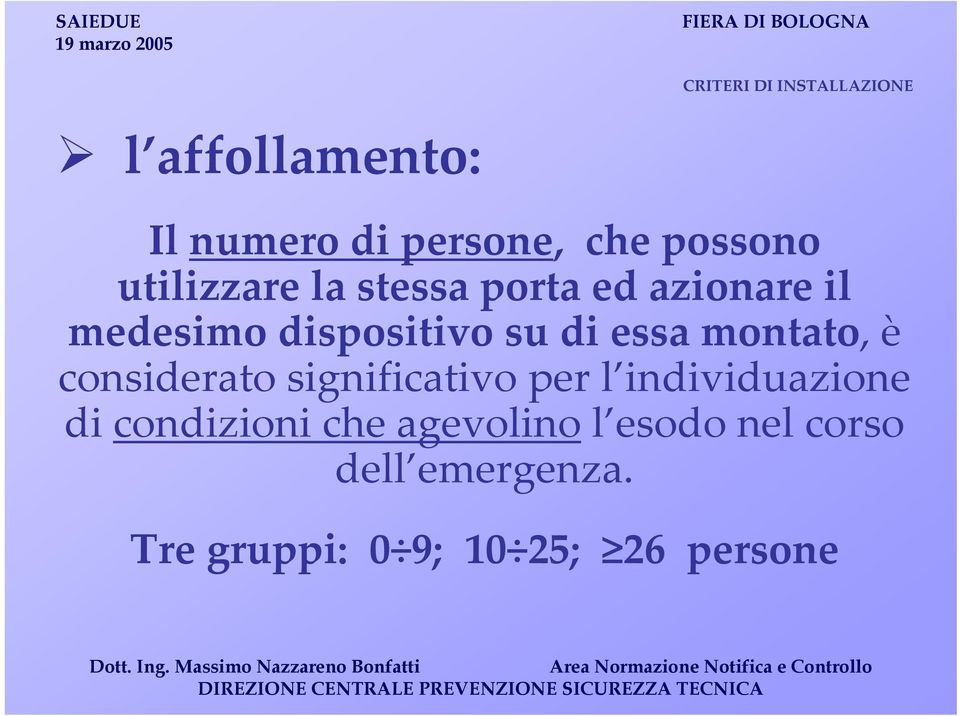 montato, è considerato significativo per l individuazione di condizioni che