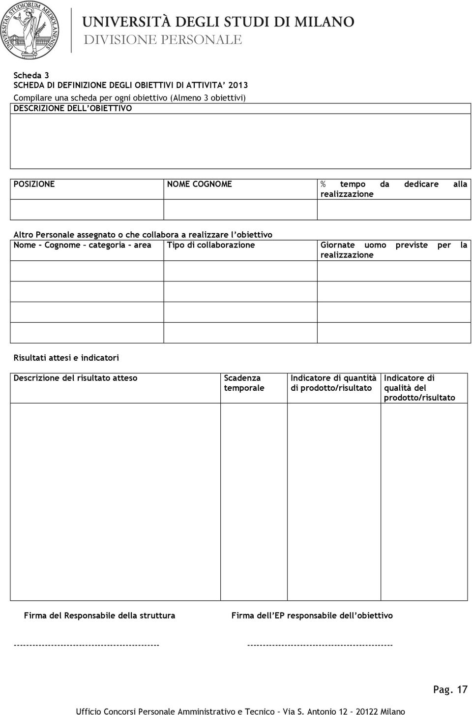 realizzazione Risultati attesi e indicatori Descrizione del risultato atteso Scadenza temporale Indicatore di quantità di prodotto/risultato Indicatore di qualità del prodotto/risultato Firma del