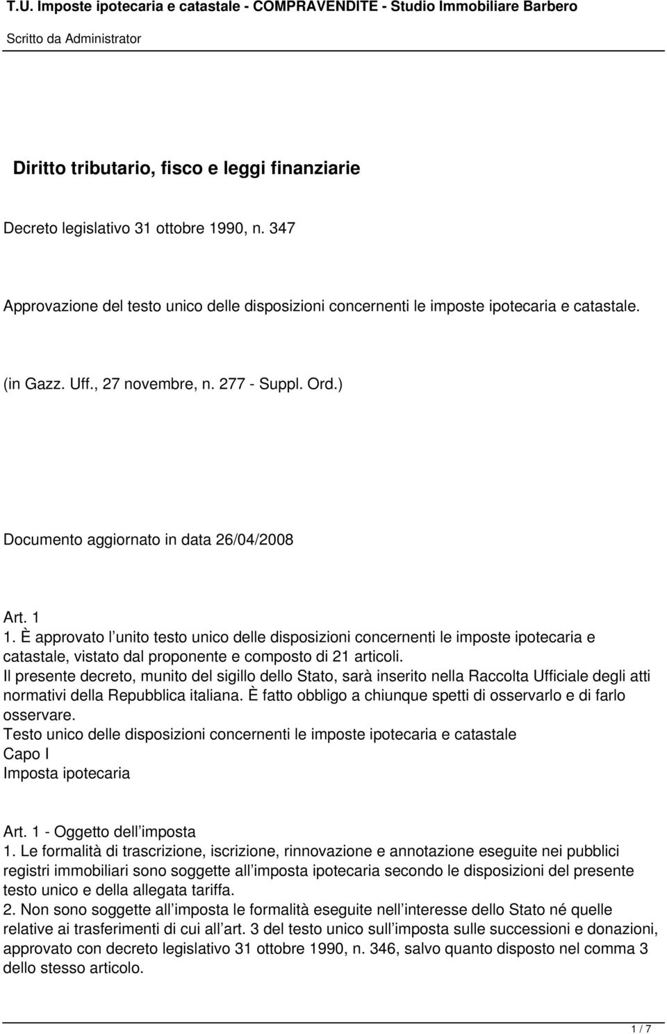 È approvato l unito testo unico delle disposizioni concernenti le imposte ipotecaria e catastale vistato dal proponente e composto di 21 articoli.