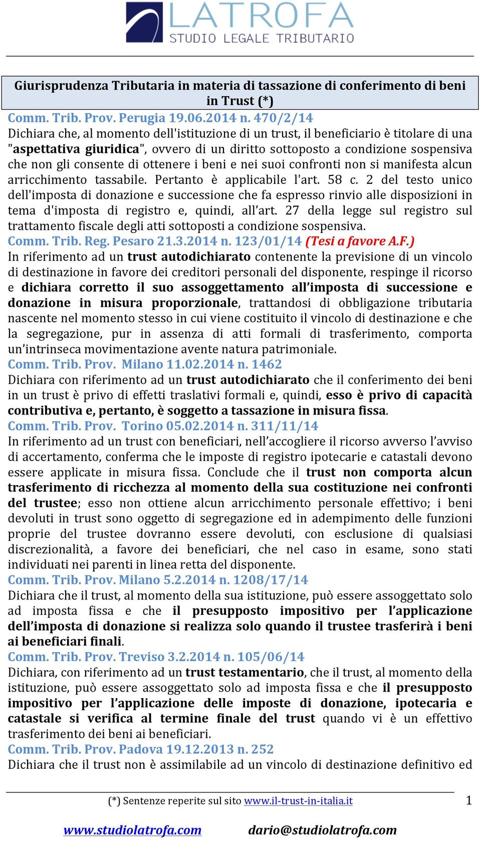 di ottenere i beni e nei suoi confronti non si manifesta alcun arricchimento tassabile. Pertanto è applicabile l'art. 58 c.