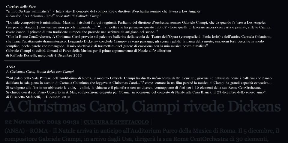 Parliamo del direttore d orchestra romano Gabriele Ciampi, che da quando fa base a Los Angeles (un paio di stagioni) può vantare non piccoli traguardi. la ricetta che ha permesso questo filotto?