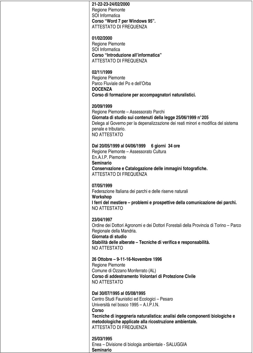 20/09/1999 Assessorato Parchi Giornata di studio sui contenuti della legge 25/06/1999 n 205 Delega al Governo per la depenalizzazione dei reati minori e modifica del sistema penale e tributario.