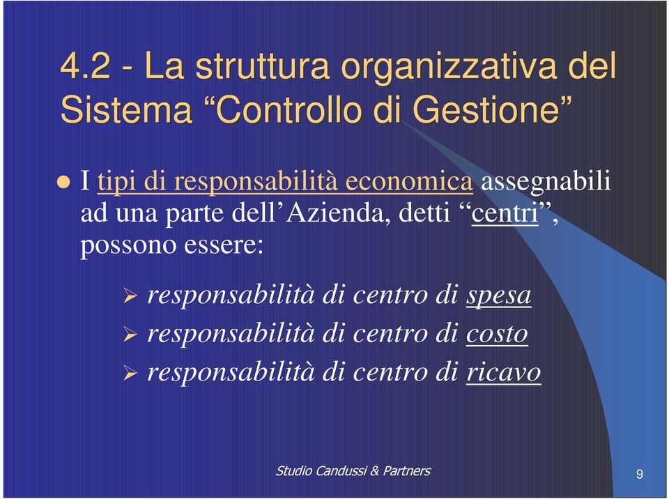 Azienda, detti centri, possono essere: responsabilità di centro di