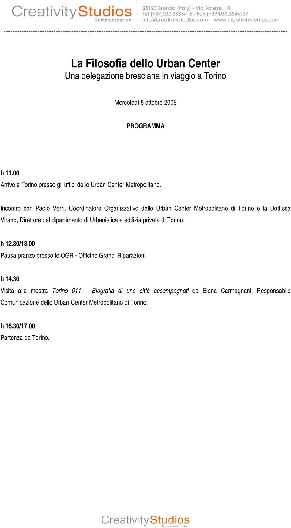 Incontro con Paolo Verri, Coordinatore Organizzativo dello Urban Center Metropolitano di Torino e la Dott.