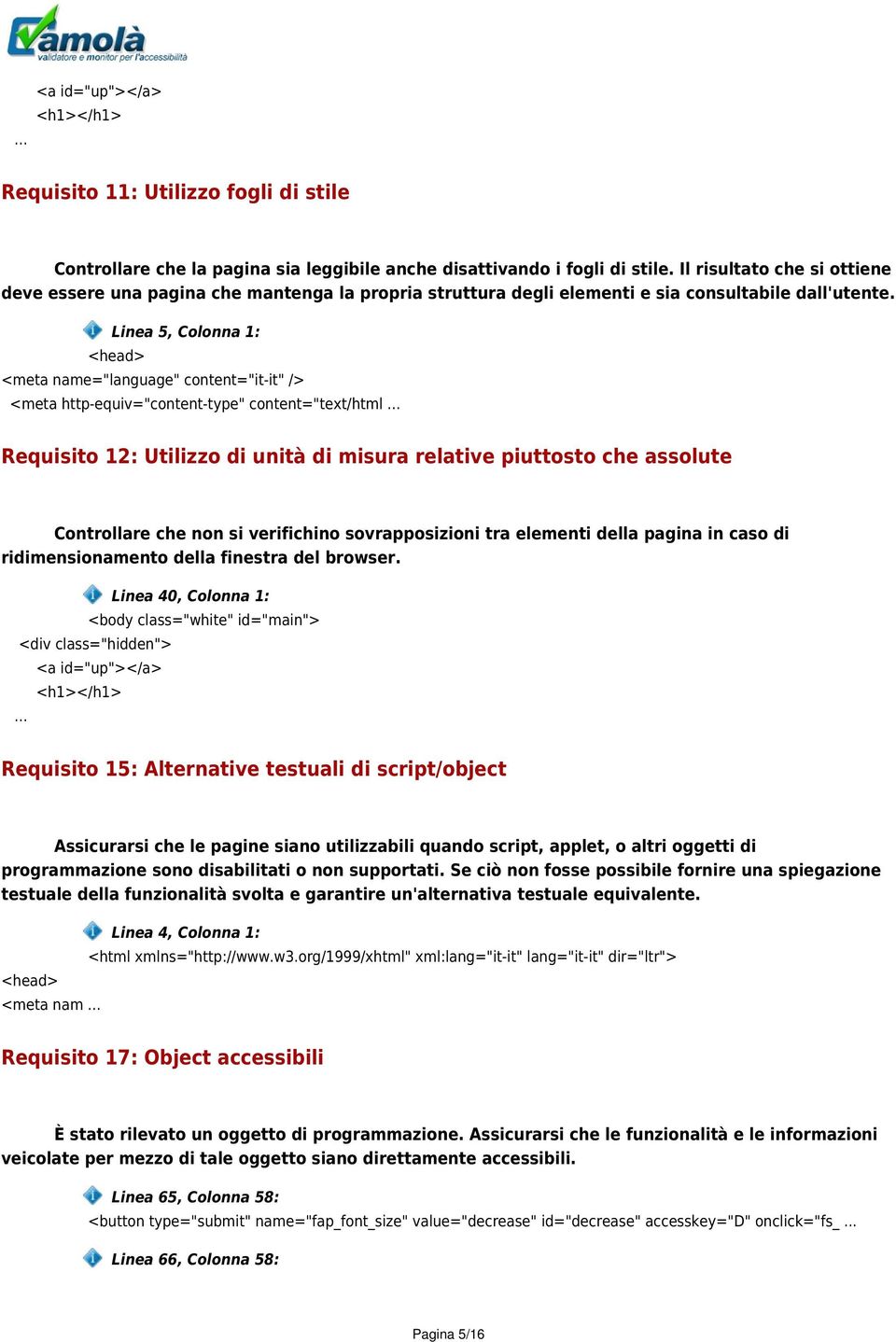 Linea 5, Colonna 1: <head> <meta name="language" content="it-it" /> <meta http-equiv="content-type" content="text/html.