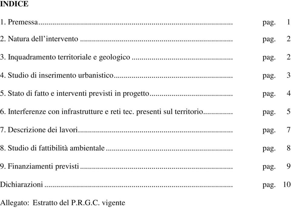 Interferenze con infrastrutture e reti tec. presenti sul territorio... pag. 5 7. Descrizione dei lavori... pag. 7 8.