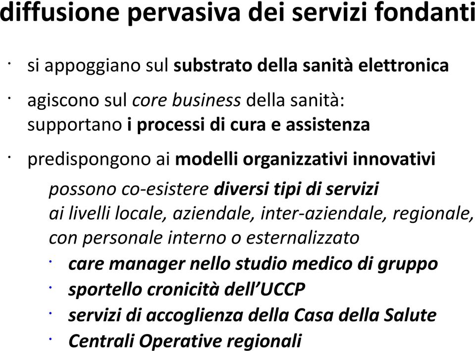 tipi di servizi ai livelli locale, aziendale, inter-aziendale, regionale, con personale interno o esternalizzato care manager