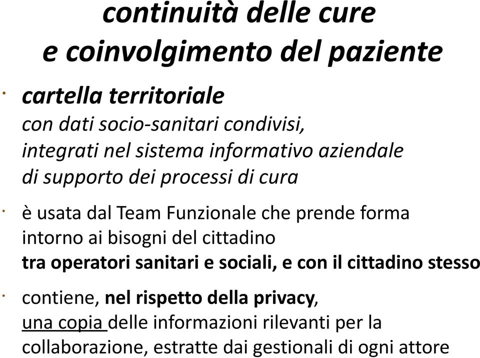 forma intorno ai bisogni del cittadino tra operatori sanitari e sociali, e con il cittadino stesso contiene, nel