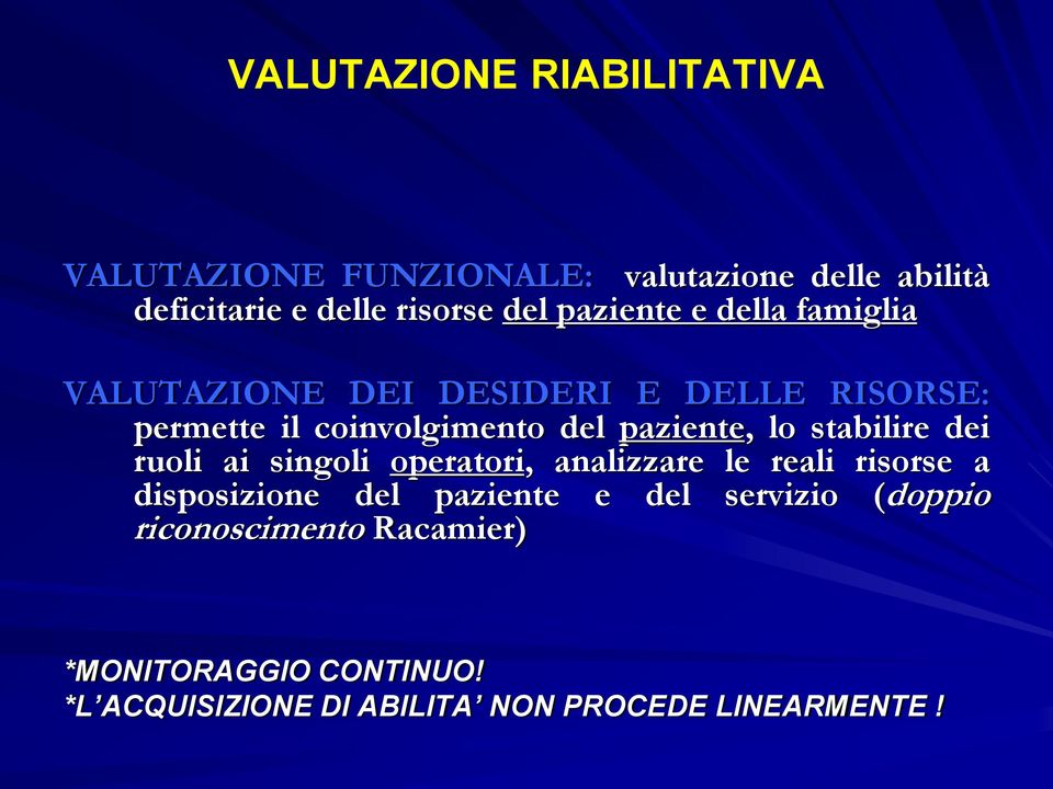 lo stabilire dei ruoli ai singoli operatori, analizzare le reali risorse a disposizione del paziente e del