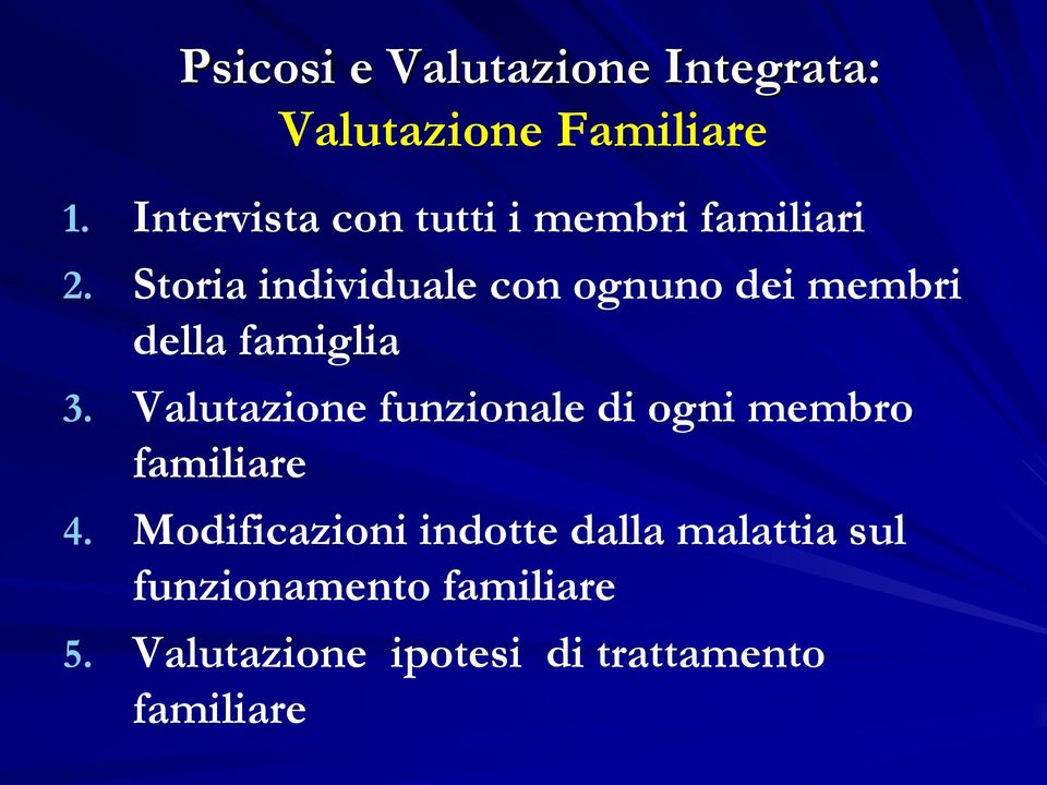 Storia individuale con ognuno dei membri della famiglia 3.