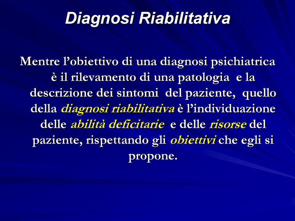 quello della diagnosi riabilitativa è l individuazione delle abilità