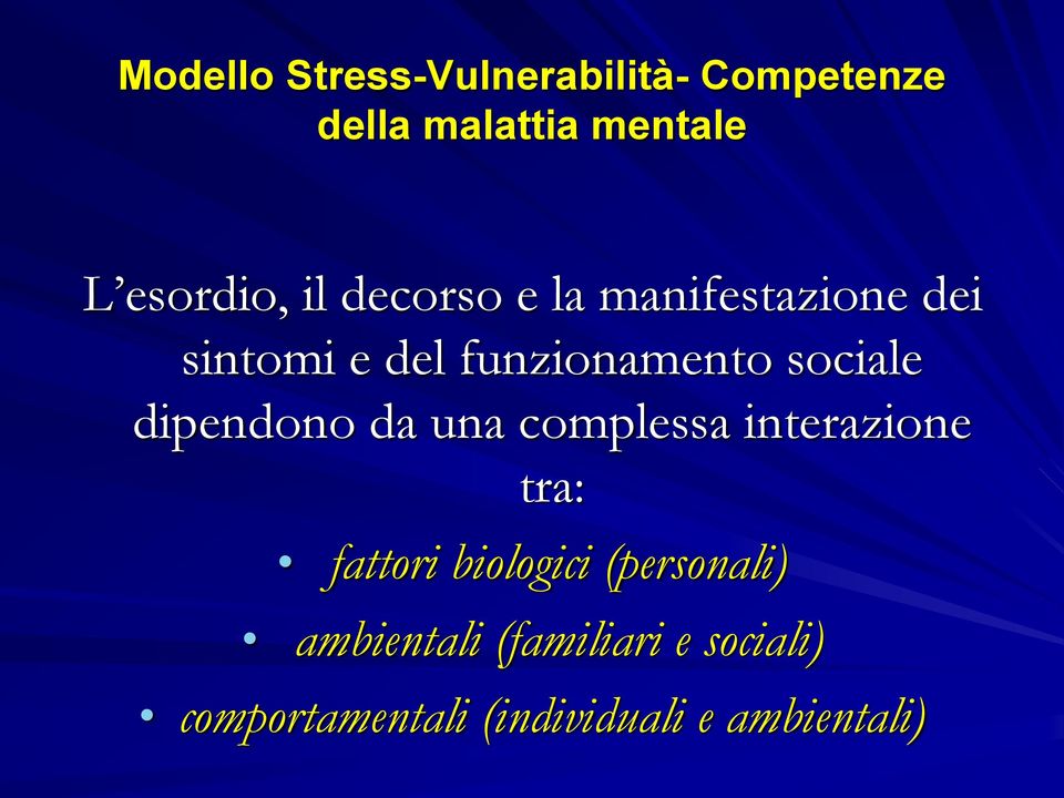 sociale dipendono da una complessa interazione tra: fattori biologici