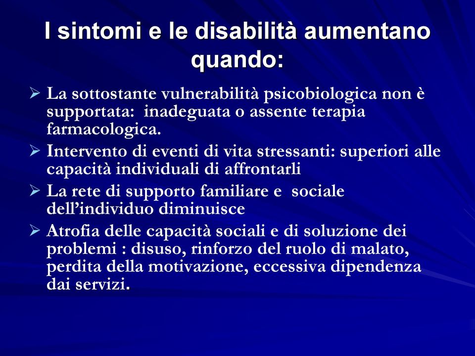 Intervento di eventi di vita stressanti: superiori alle capacità individuali di affrontarli La rete di supporto